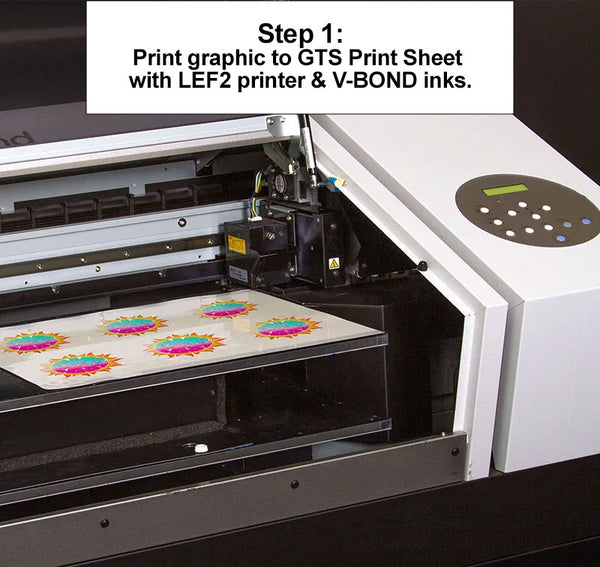 step 1 - print graphic to GTS print sheet with LEF2 printer & V-BOND inks.