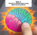 step 3: transfer to desired object using light manual pressure.